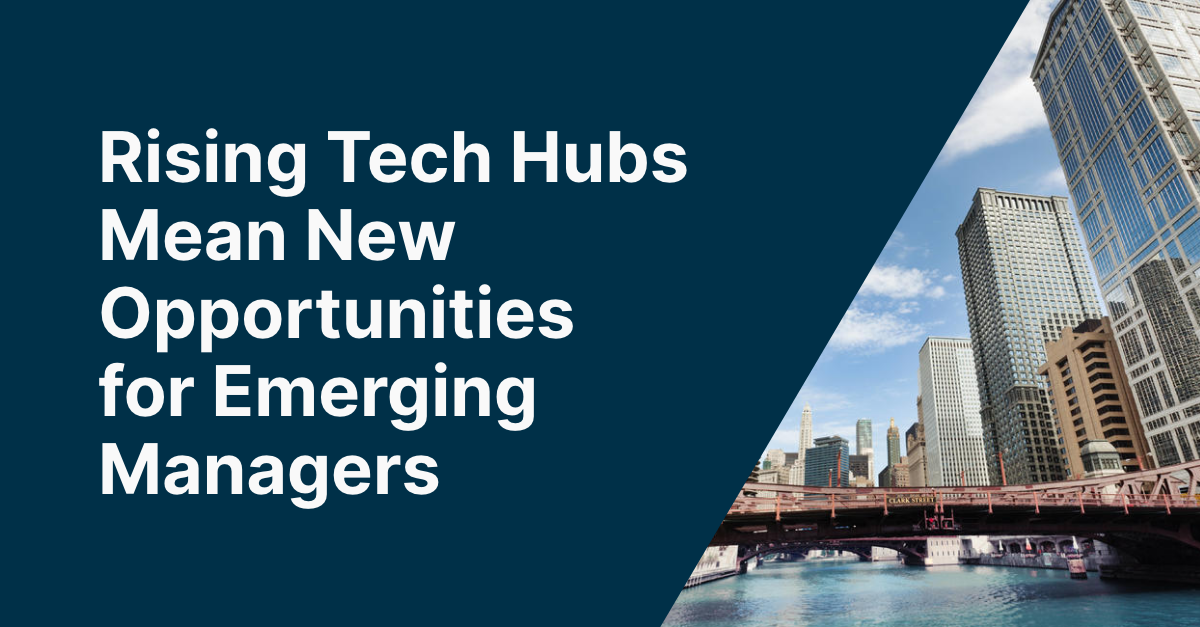 Rising Tech Hubs Mean New Opportunities for Emerging Managers Silicon
