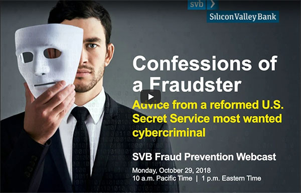 Confessions of a Fraudster - An SVB Fraud Prevention Webcast