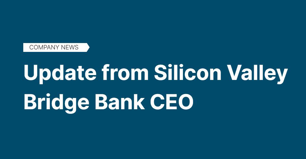 Update from Silicon Valley Bridge Bank CEO Silicon Valley Bank
